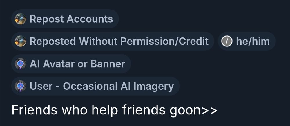 labels: repost accounts, reposted without permission/credit, he/him, AI avatar or banner, user - occasional AI imagery
skeet: friends who help friends goon>>