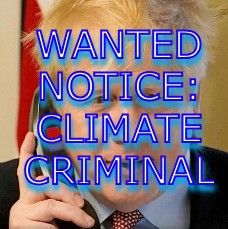 WANTED NOTICE CLIMATE CRIMINAL QUISLING BORIS JOHNSON 