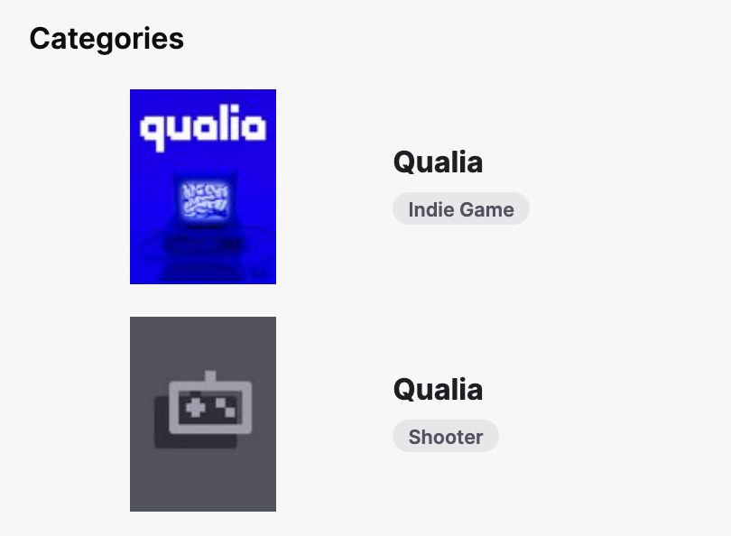 a screenshot of twitch categories, both named qualia. one shows my qualia key art and says "indie game", the other has no key art and says "shooter"