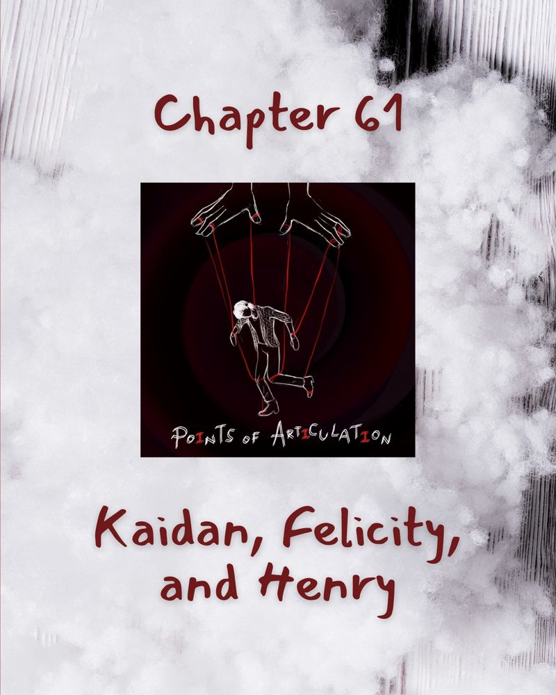White stuffing with the cover art over it. The cover art is a marionette being held up by red string. above the art it says “points of articulation” in red and below it says “kaidan, felicity, and henry”