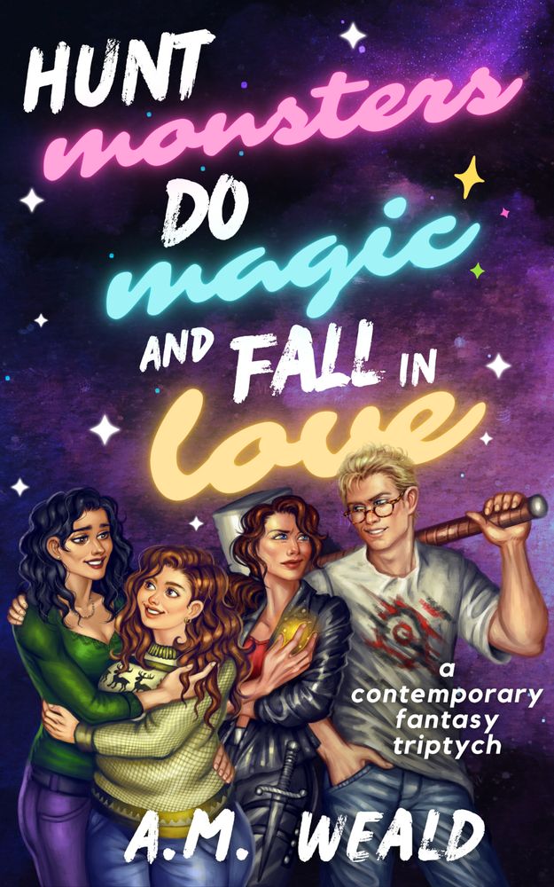 The cover for A.M. Weald's "Hunt Monsters, Do Magic, and Fall in Love" has a mixed text style font for the title with a rough action paint for Hunt Do Fall and glowing bright neon for Monsters Magic Love. The style of the title is reminiscent of the 1990s. The background is a sparkly purple. Four of the main characters are featured with art below the title. Margot is hugging Emili, and Nora and Thom are smirking at one another.