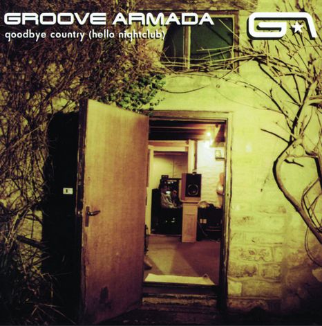 Groove Armada - goodbye country (hello nightclub)