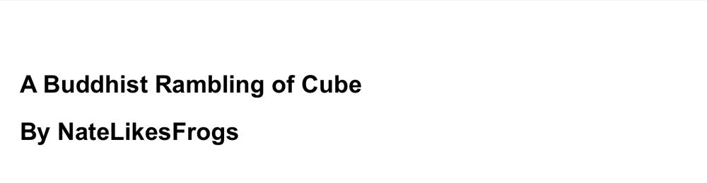 Screenshot of an article title: “A Buddhist Rambling of Cube” by NateLikesFrogs