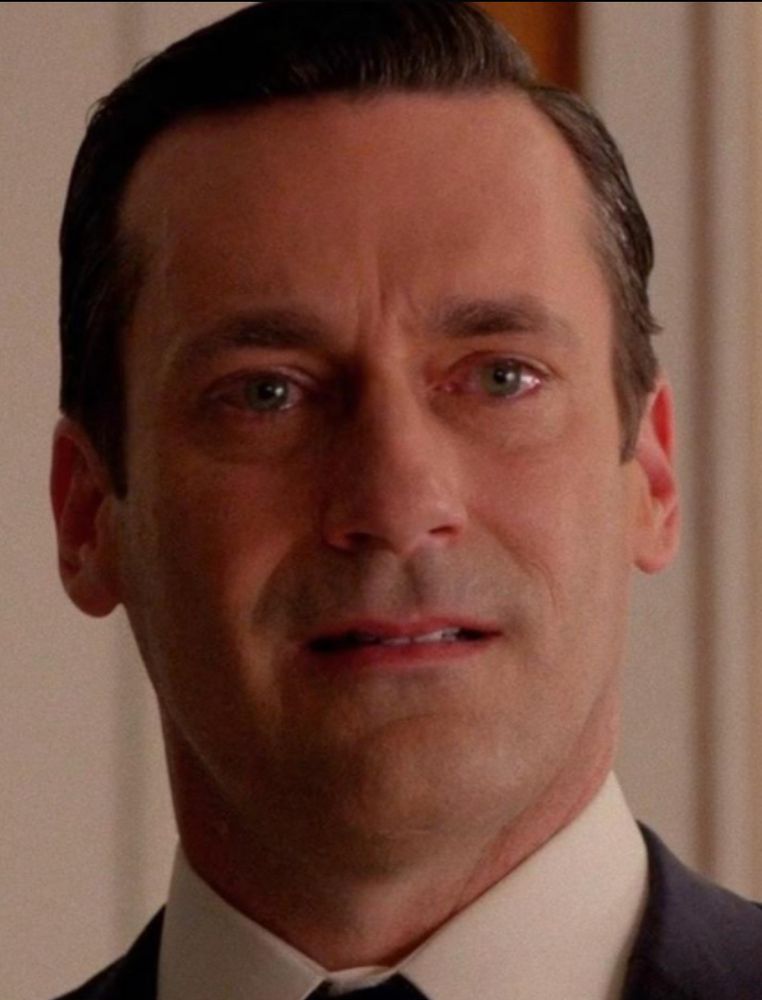 Don Draper tearing up because my friend Caleb was mean to him. 