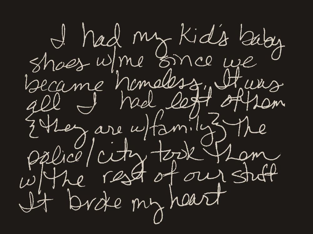 Handwritten card reading “I had my kid’s baby shoes w/ me since we became homeless. It was all I had left of them {they are w/ family}. The police/city took them w/ the rest of our stuff. It broke my heart.”