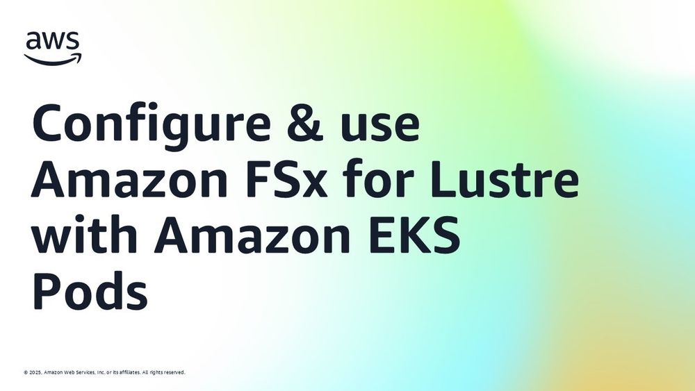 Configure & use Amazon FSx for Lustre with Amazon EKS Pods | Amazon Web Services