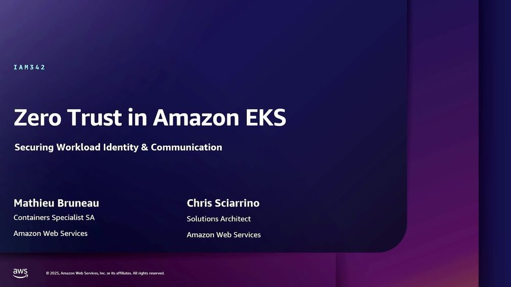 AWS re:Inforce 2025 - Zero Trust in EKS: Securing workload identity and communication (IAM342)