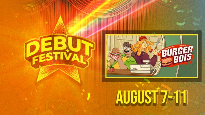 A promotional graphic for the event. It reads: "Debut Festival, August 7-11". It features Burger Bois keyart, in which Patty holds up a freshly designed burger that looks suspiciously like a Spongebob Krabby Patty, and Fry looking over his shoulder at her as he wields his spatula. They're standing inside their food truck, behind the counter.