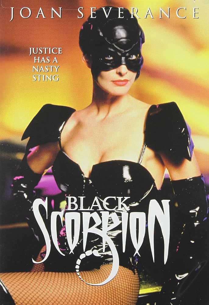 DVD cover for the 1995 film Black Scorpion starring Joan Severance. She is posing in a costume that is a mixture of superhero and dominatrix. The tagline reads "Justice has a nasty sting".