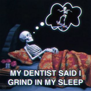 Skeleton dreaming of a skeleton grinding a skateboard on a railing and looking cool as hell