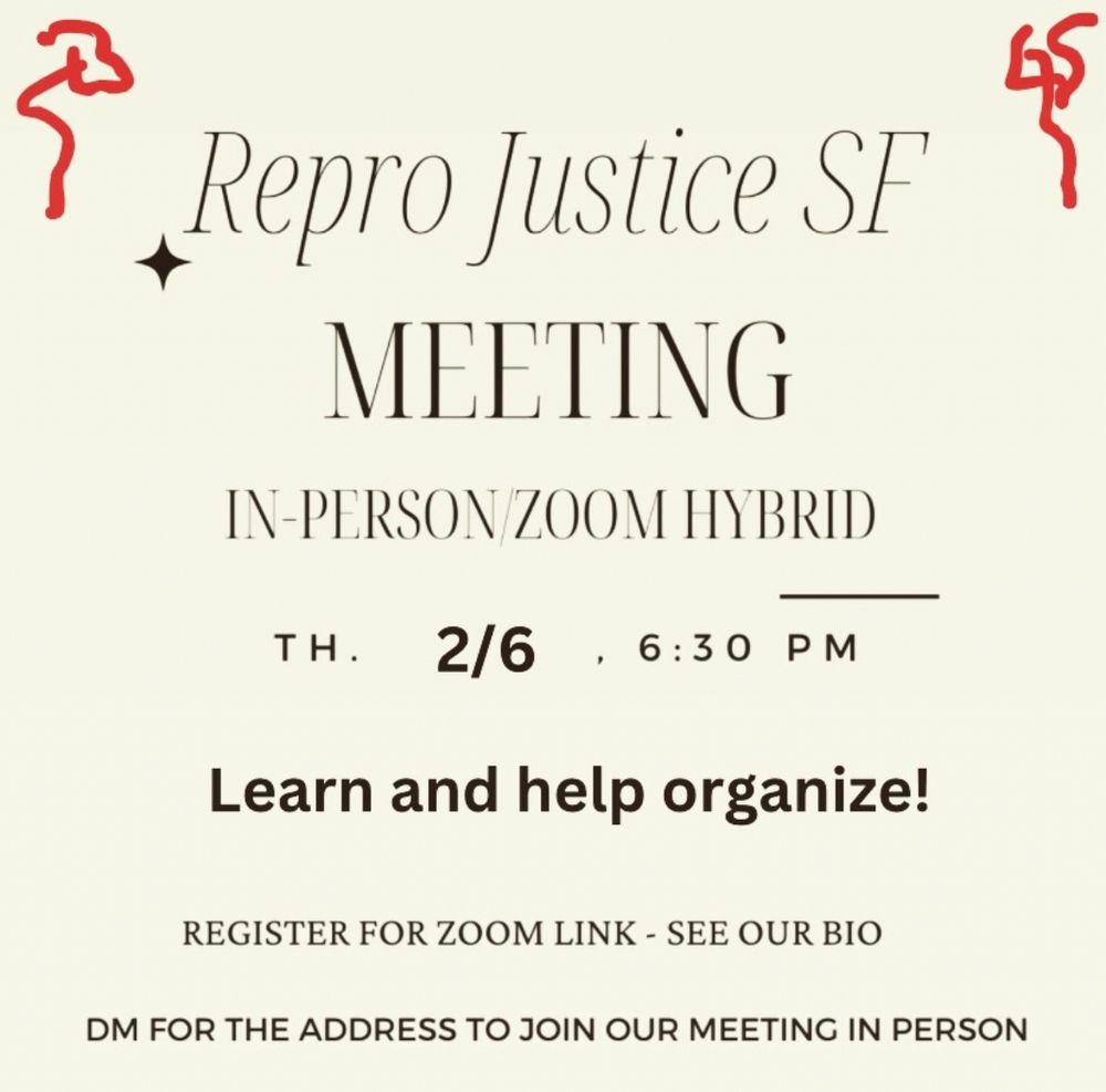 Repro justice meeting in person - zoom hybrid 
Thurs 2/6 6:30pm
See @sfreprojustice link in their insta🥲 bio to register 