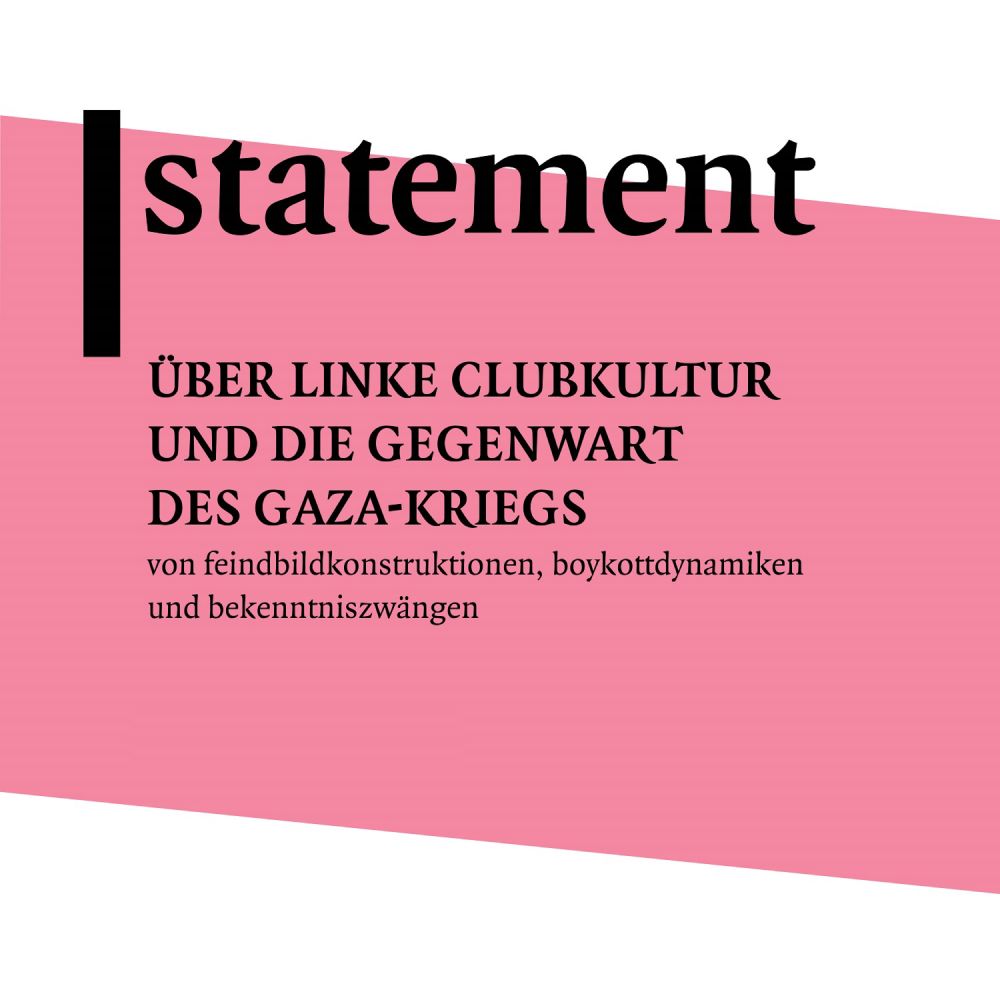 Statement - über linke clubkultur und die gegenwart des gaza-kriegs