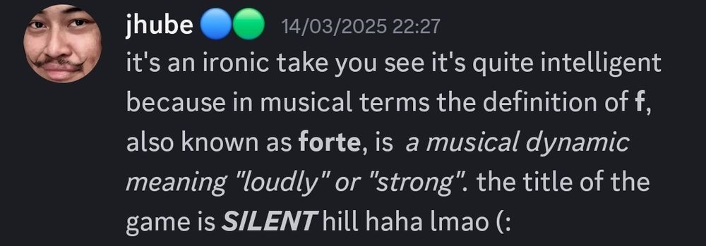 it's an ironic take you see it's quite intelligent because in musical terms the definition of f, also known as forte, is 'a musical dynamic meaning "loudly" or "strong".' The title of the game is _SILENT hill haha lmao (: