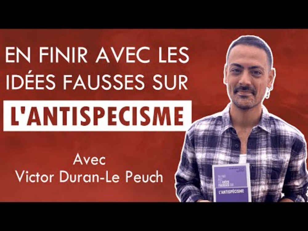 En finir avec les idées fausses sur l'antispécisme - avec Victor Duran-Le Peuch