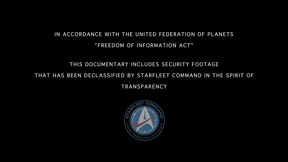 Still from the Strange New Worlds episode "What is Starfleet" featuring a disclaimer and the Starfleet great seal describing the episode's footage as declassified security recordings.

"In Accordance with the United Federation of Planets "Freedom of information Act. This documentary includes security footage that has been declassified by Starfleet Command in the spirit of transparancy