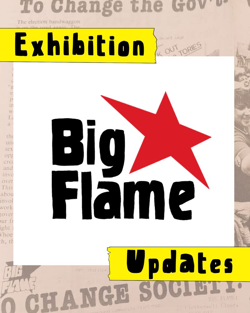 Big Flame: Exhibition Updates. A large Big Flame logo with a red star in the centre.