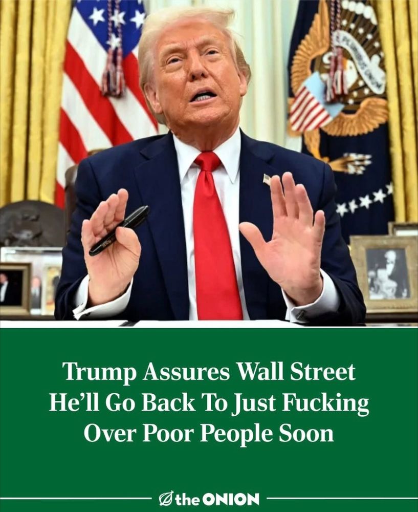 An Onion headline that reads "Trump Assures Wall Street He'll Go Back to Just Fucking over Poor People Soon."