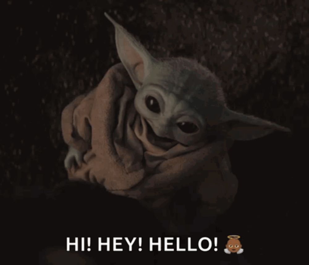 a picture of a baby yoda with the words hi hey hello