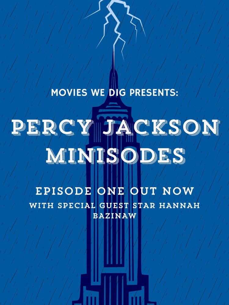Promotion for Percy Jackson minisode. Blue background with a darker blue outline of a skyscraper sitting in the center of the poster. Light blue lightning strikes the top of the building. Overlaying the building is white text reading- Movie We Dig Presents: Percy Jackson Minisodes Episode One Out Now with Special Guest Star Hannah Bazinaw.