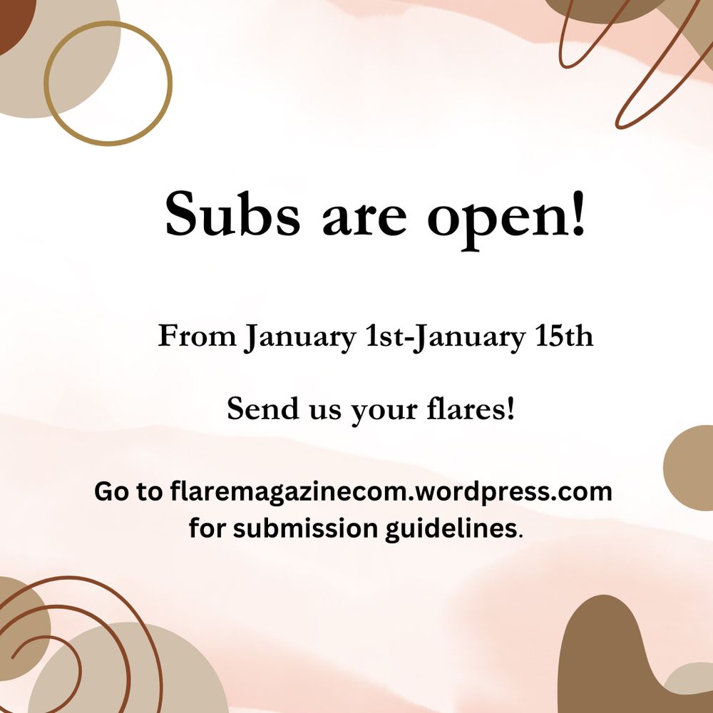 “Subs are open! From January 1st-January 15th. Send us your flares! Go to flaremagazinecom.wordpress.com for submission guidelines.”