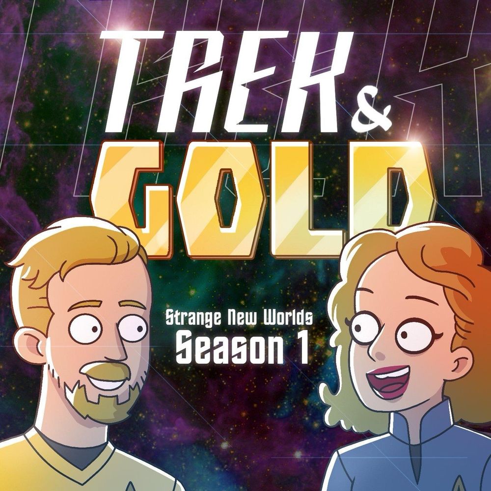 Podcast cover: Trek & Gold: Strange New Worlds season 1. A blond man and a blonde woman in classic Starfleet uniforms, drawn in the cartoony style of Star Trek: Lower Decks, look at each other happily against a starry backdrop. 