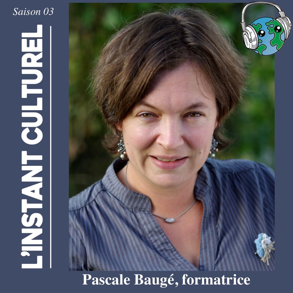 Photo de Pascale Baugé, formatrice 
Logo du podcast 
L’instant Culturel 