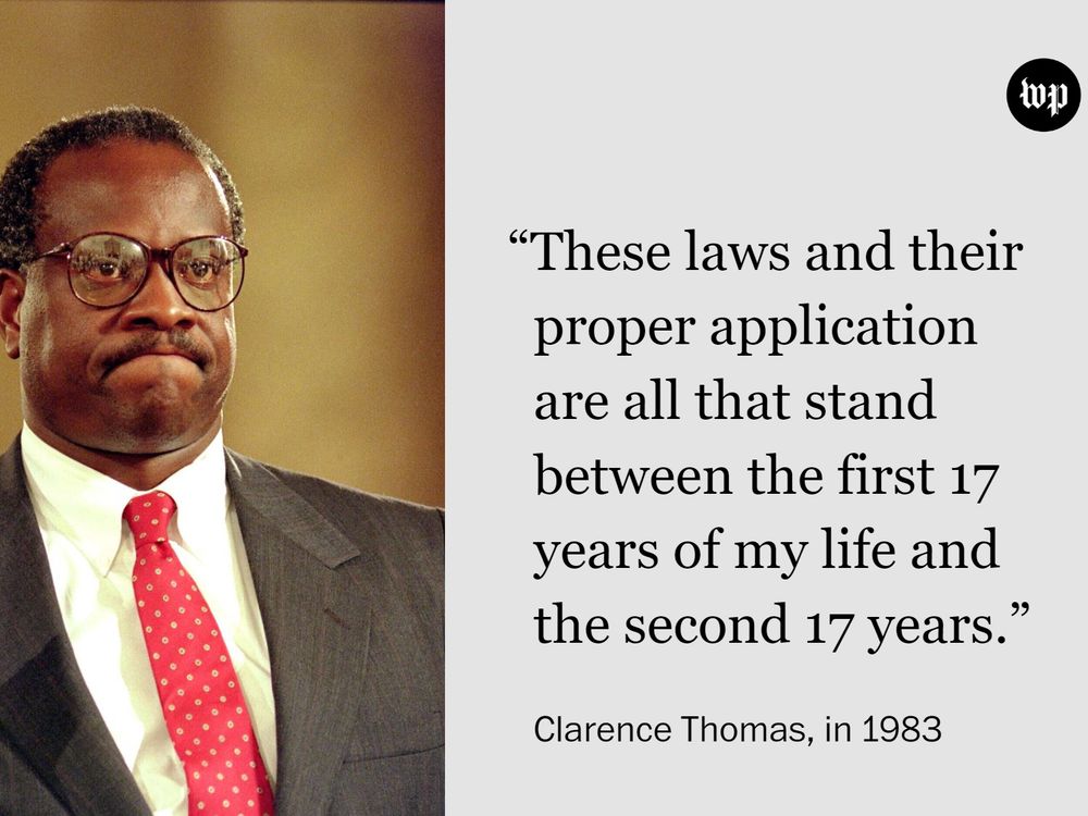 On the left is US Supreme Court nominee Clarence Thomas raising his right hand as he was sworn in, on 10 September 1991, during confirmation hearings before the US Senate Judiciary Committee, in Washington D.C. On the left is a quote that says, "These laws and their proper application are all that stand between the first 17 years of my life and the second 17 years," Thomas said in 1983.  (David Ake/Getty Images)