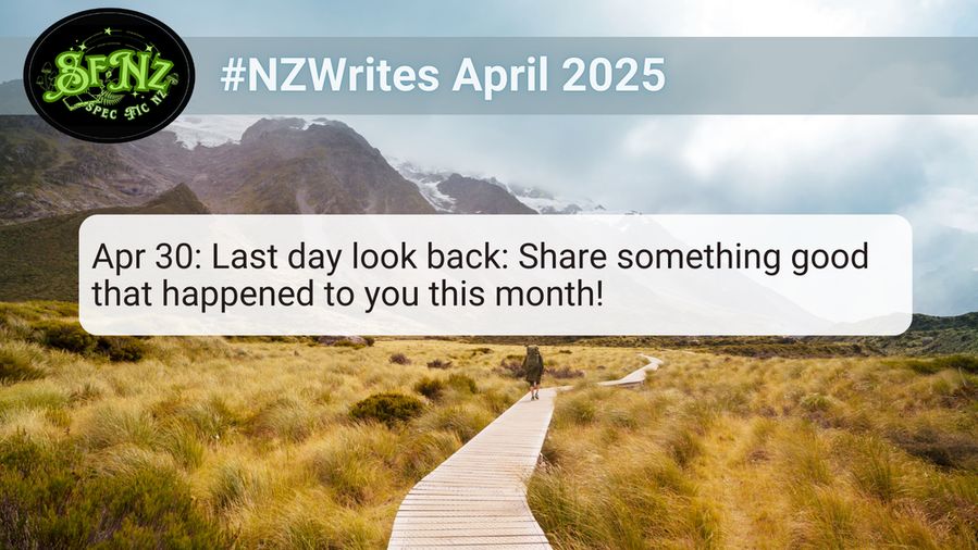 #NZWrites April 30: Share something good that happened to you this month!