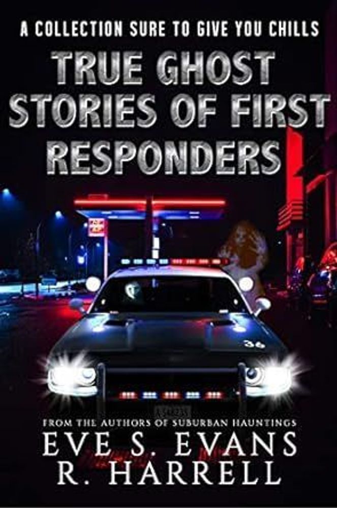 True Ghost Stories of First Responders (True Ghost Stories: Real Hauntings)