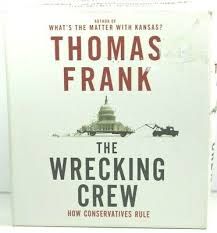 Book cover of journalist and satirist Thomas Frank's 2008 political examination: The Wrecking Crew. How Conservatives Rule