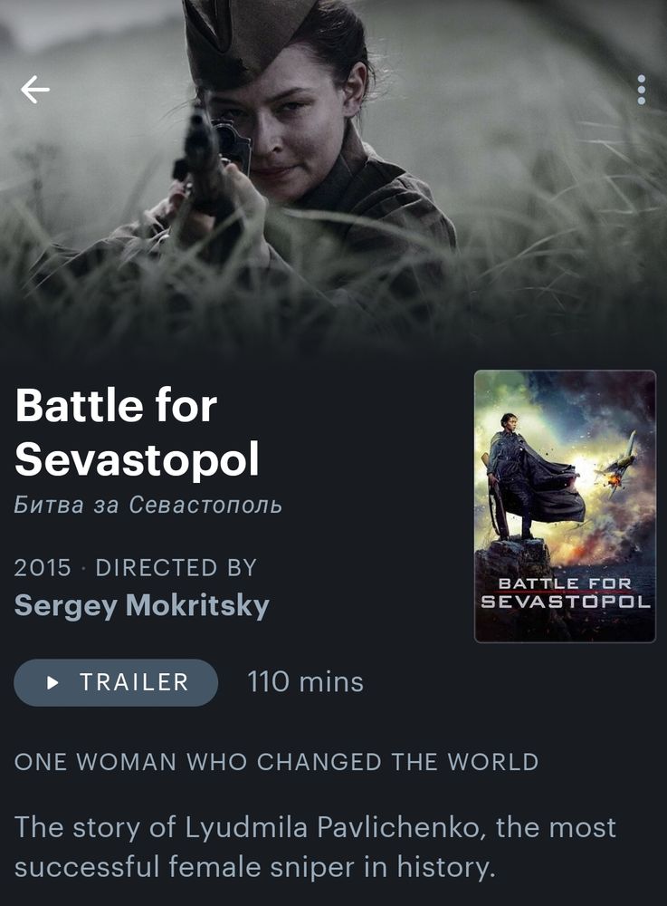 Battle for Sevastopol 
2015 
Directed by Sergey Mokritsky
La historia de Lyudmila Pavlichenko, la más exitosa mujer francotiradora de la historia.
