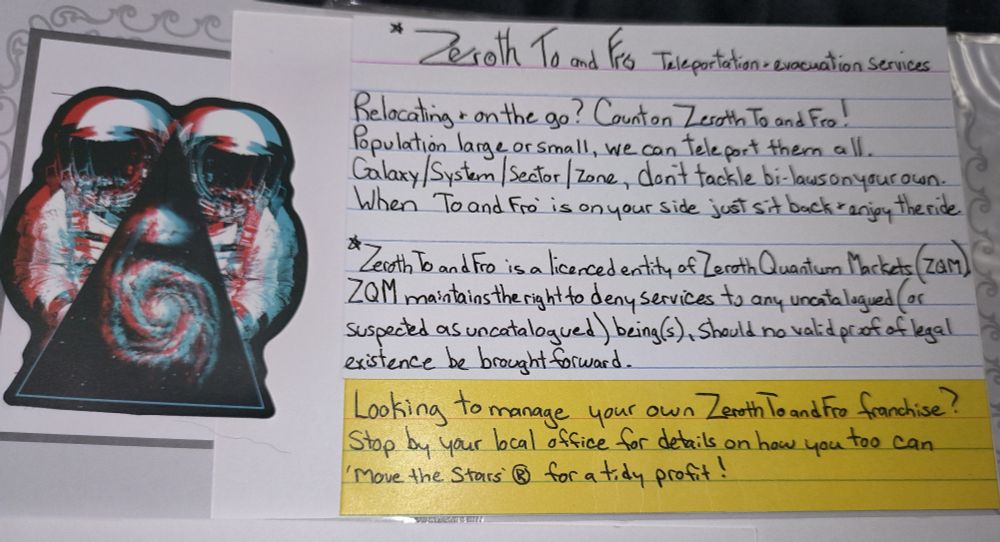 A sticker image of blurry astronauts with a portal/black hole image in a triangle.  An advertisement is written for owning your own branch of 'Zeroth To and Fro', a teleportation and evacuation service.