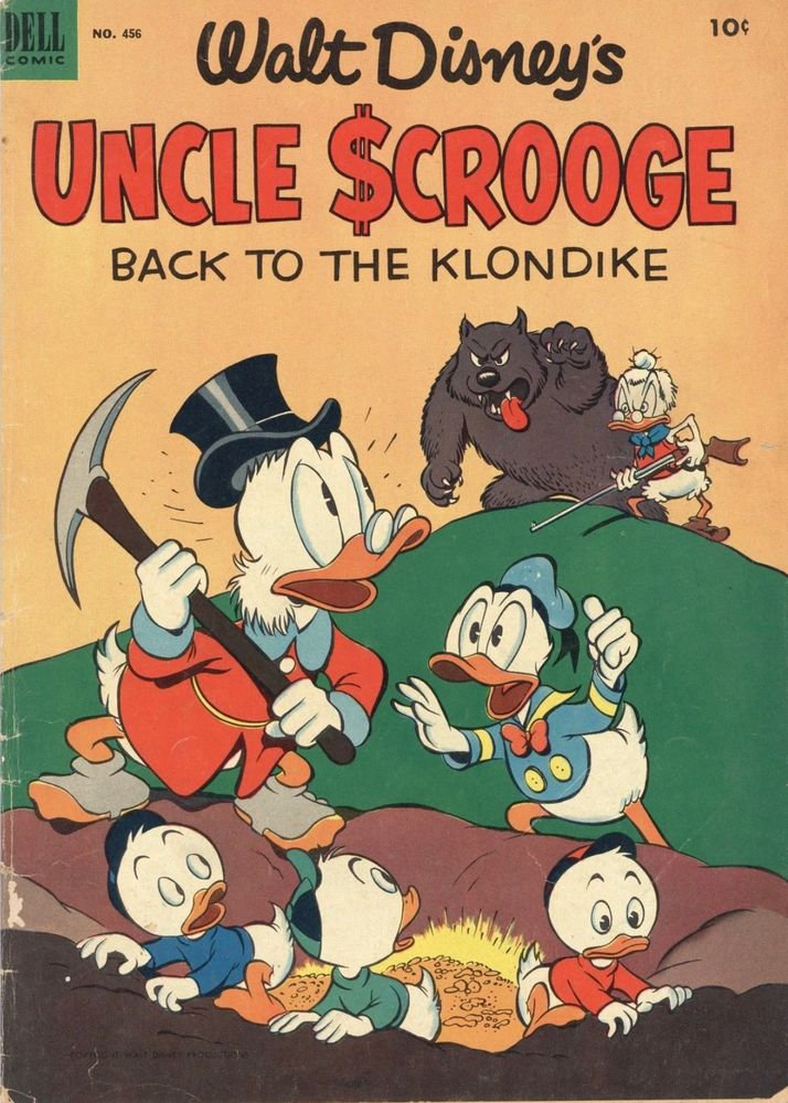 Four Color #456, Walt Disney’s Uncle Scrooge, Back to the Klondike (March 1953). The cover shows Scrooge holding a pickaxes and standing over a hole filled with gold. On the hill behind him stands Glittering Goldie holding a rifle and a large, angry bear. Donald is pointing at them and Huey, Dewey, and Louie are climbing out of the hole.