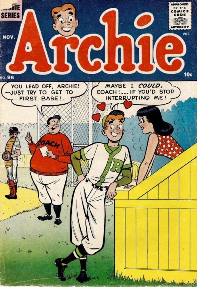 The cover to Archie #96 (1958). The coach tells Archie to just try to get to first base, and Archie, who is standing to the side flirting with Veronica, replies “Maybe I could coach! If you’d stop interrupting me!”