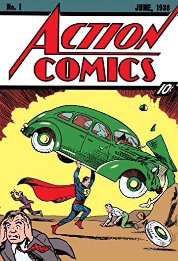 Action Comics #1, the first appearance of Superman.