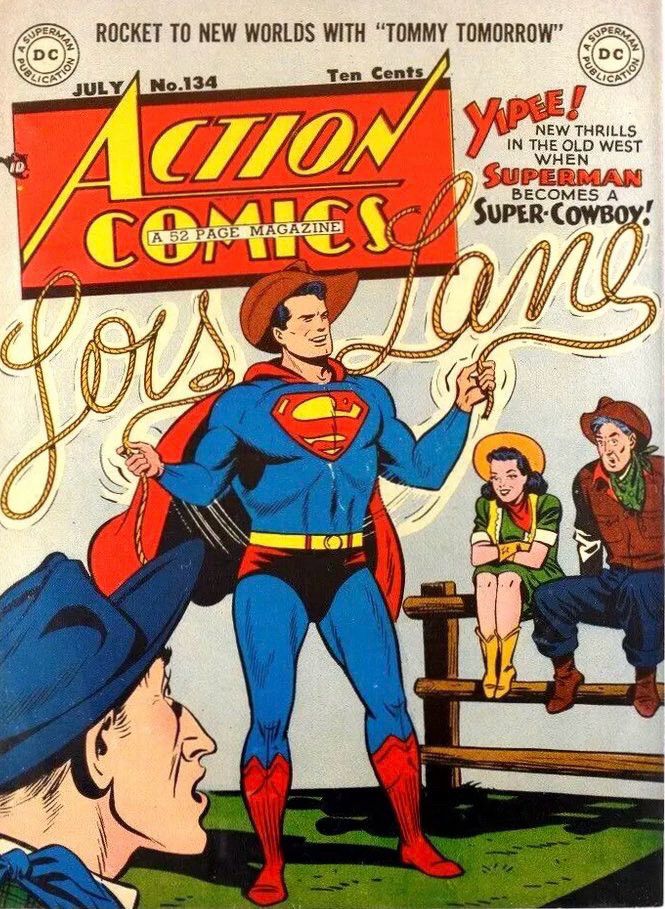 Action Comics #134 (1949). On the cover, Superman is wearing a cowboy hat and has somehow swung a lasso to form the shape of Lois Lane’s name while spectators, including Lois, look on.