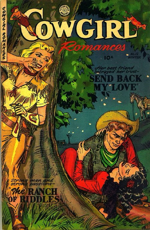 Cowgirl Romances #12 (1952). On the cover, a woman is standing behind a tree, shocked and heartbroken, because she can see her cowboy romancing another woman on the other side of it. "Her best friend betrayed her trust-'Send back my love.'"