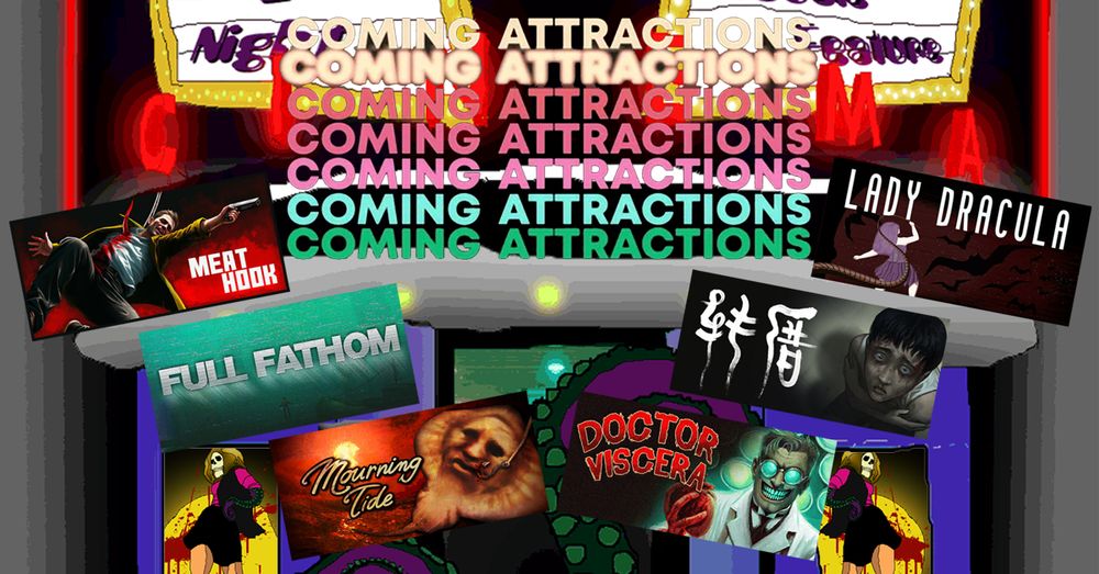 A drawing of the front of a cinema house with tentacles reaching from out of its doors. The words "coming attractions" are repeated in several colors above it. In front are several capsules for Steam games including "Meat Hook", "Lady Dracula", Full Fathom", "Return", "Mourning Tide", and "Doctor Viscera".
