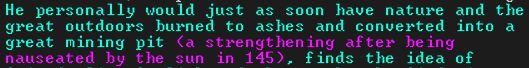The image displays text from Dwarf Fortress, which describes a particular dwarf's core values. It says, "He personally would just as soon have nature and the great outdoors burned to ashes and converted into a great mining pit (a strengthening after being nauseated by the sun in 145)..."