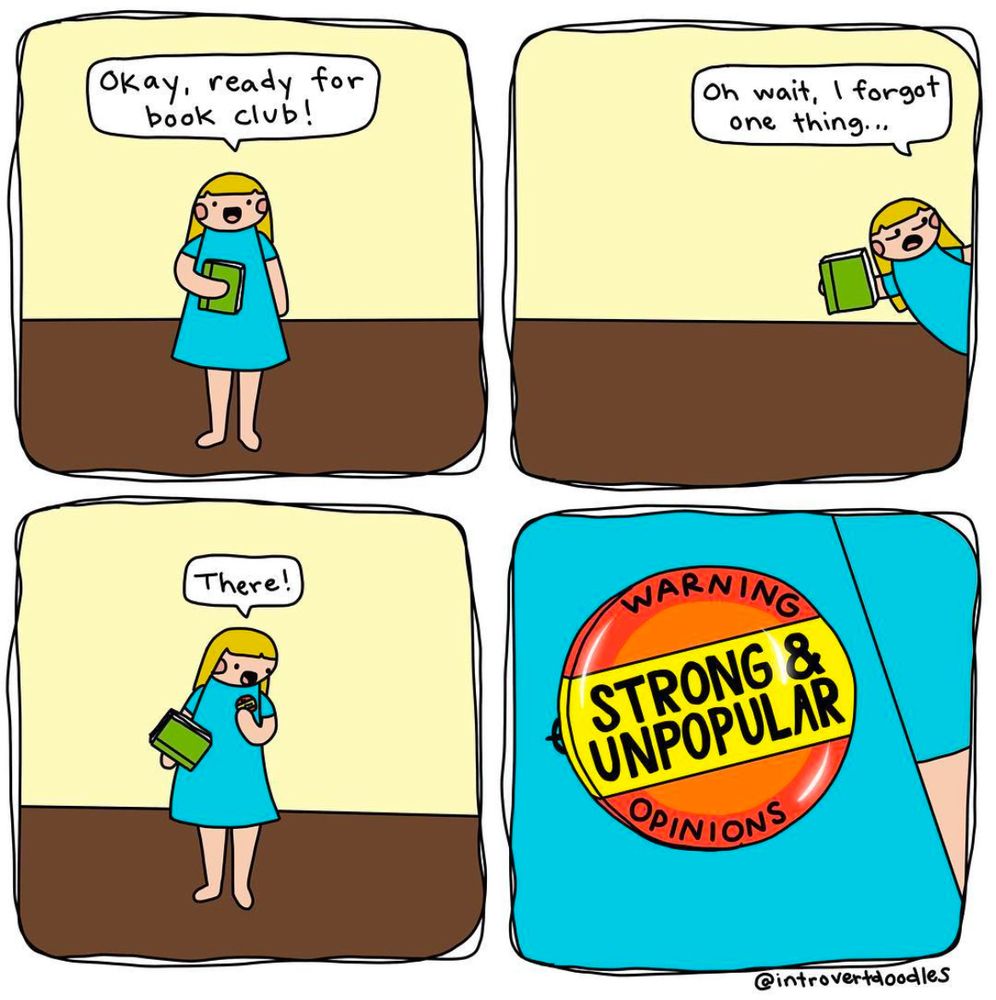 4-panel comic featuring a girl in a blue dress holding a book. Panel 1: she says “Okay, ready for book club!” Panel 2: she says, “Oh wait, I forgot one thing…” Panel 3: she adds a button pin to her dress and says, “There!” Panel 4: close-up of button pin that reads, “WARNING strong & unpopular opinions” (Artist signature says “introvert doodles”)