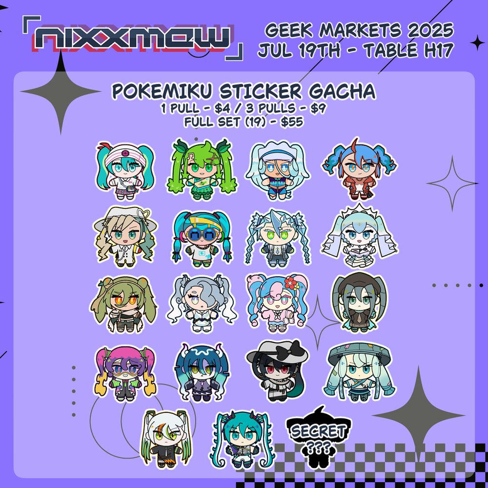 A catalog of items for sale at Table H17 at the upcoming Geek Markets. This image features the designs that can be found in the PokeMiku Sticker Gacha, there are 19 different designs, with the last one blacked out, labelled with "SECRET???"