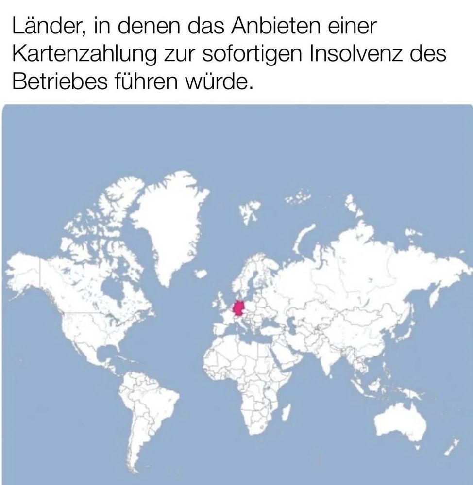 Länder, in denen das Anbieten einer Kartenzahlung zur sofortigen Insolvenz des Betriebes führen würde: Deutschland