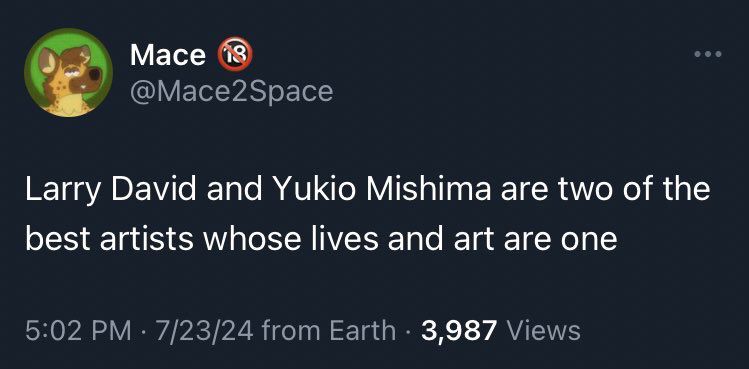 Mace 18 @Mace2Space
Larry David and Yukio Mishima are two of the best artists whose lives and art are one
