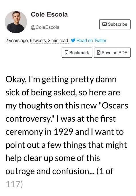 Cole Escola
@Cole Escola
2 years ago, 
Okay, I'm getting pretty damn sick of being asked, so here are my thoughts on this new "Oscars controversy." I was at the first ceremony in 1929 and I want to point out a few things that might help clear up some of this
outrage and confusion... (1 of
117)