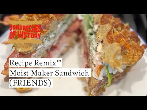 Recipe Remix™ - The Moist Maker Sandwich revisited (FRIENDS) on Sandwiches of History⁣