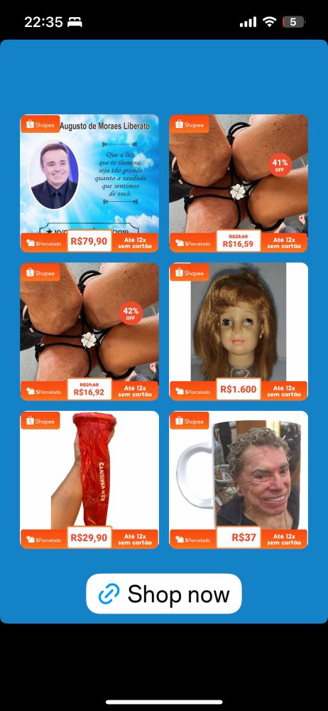 print com ad do instagram de anuncios da shopee na primeira imagem é um santinho do gugu a segunda e terceira imagem uma foto de quatro pulsos unidos com uma pulseira em cada qhe que juntas formam um trevo de quatro folhas mas se voce olhar rapido parece alguma coisa sexual. A quarta imagem uma cabeça de boneca com o cabelo bagunçado e um olho revirado. a quintta imagem é um braço segurando algo que parece uma camisinha de plastico imensa (provavelmente nao é) e a última imagem é uma caneca com uma foto do silvio santos com o cabelo cheio de produto sentado numa cadeira de salão de beleza 