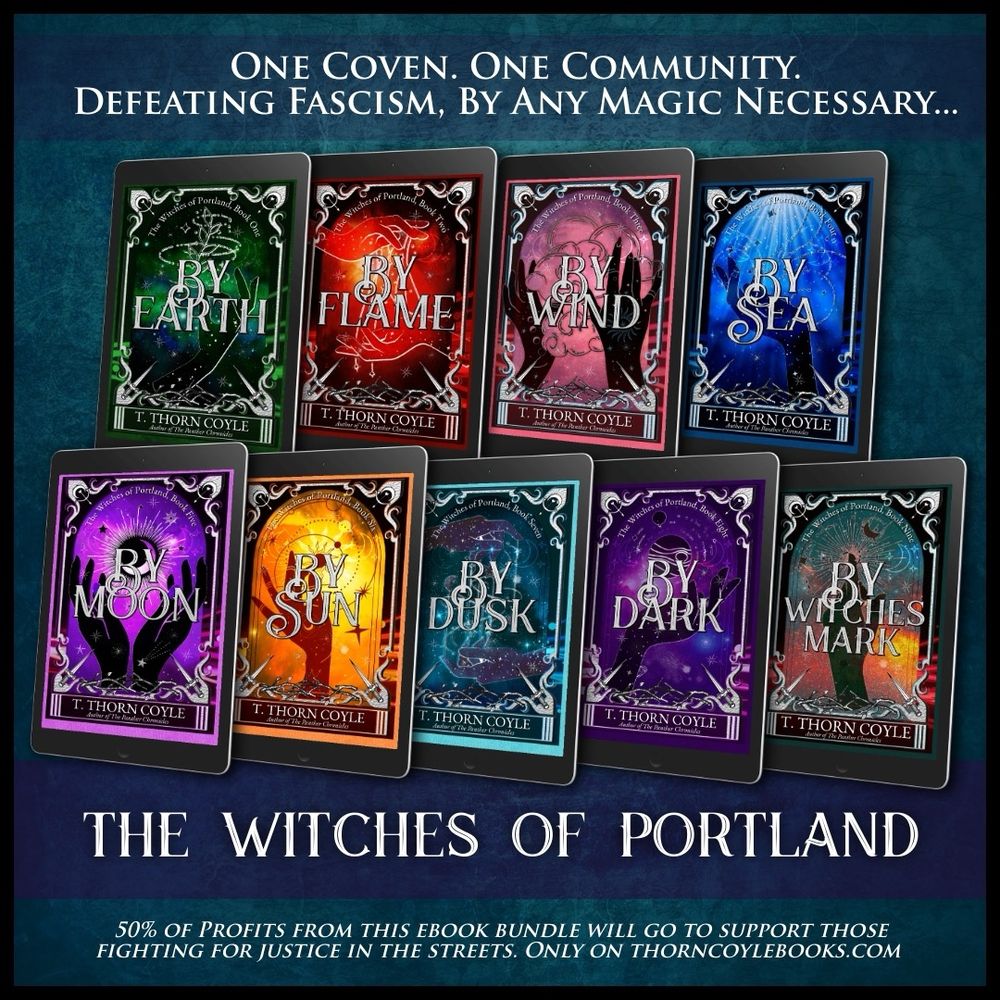 The Witches of Portland. 9 fantasy ebooks with bright covers. 50% of profits go to people fighting for justice. Thorn Coyle Books dot com