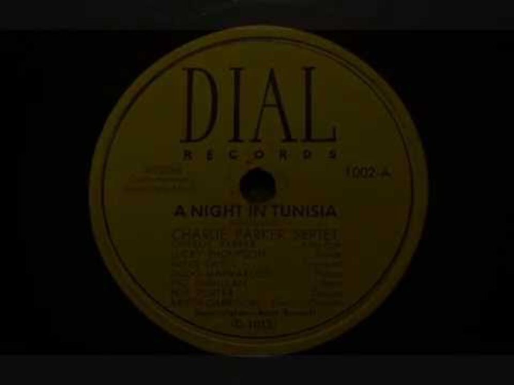 78rpm: A Night In Tunisia - Charlie Parker Septet, 1946 - Dial 1002