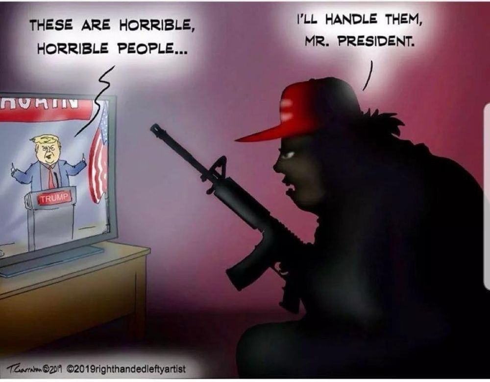 Man in a red MAGA hat holding an assault-style rifle sits in front of TV. Image of Donald Trump on TV screen saying, “These are horrible horrible people.” The man says, “I’ll handle them, Mr. President.”