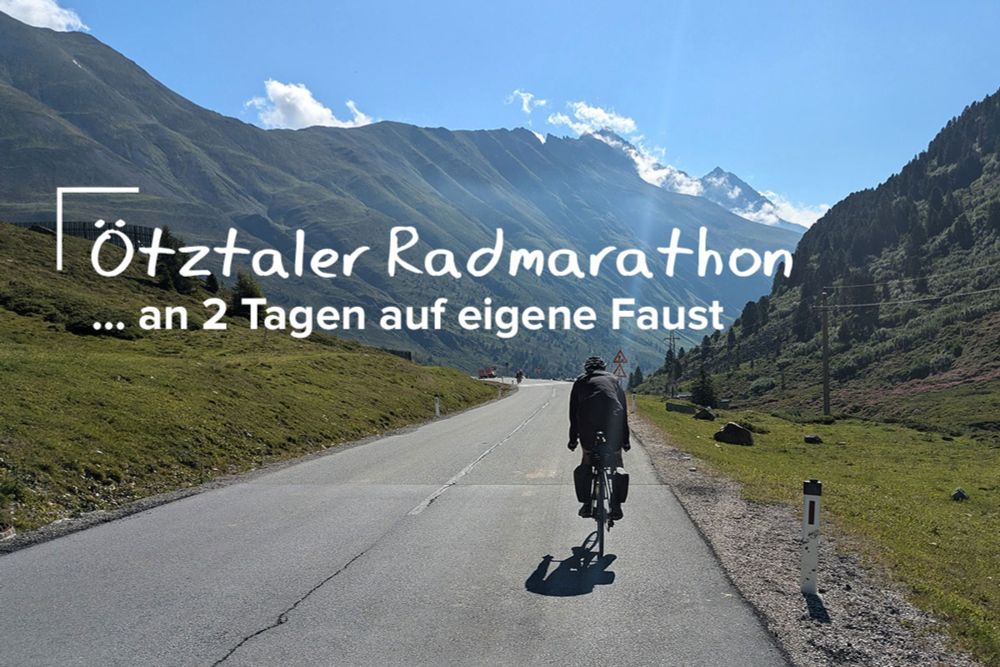 Ötztaler Radmarathon an 2 Tagen: Der Klassiker ohne Startplatz auf eigene Faust